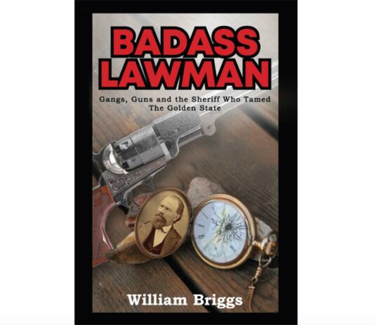 Author tells story of early Santa Clara County gunfighter-sheriff Badass Lawman Gangs Guns and the Sheriff Who Tamed the Golden State william briggs john hicks adams